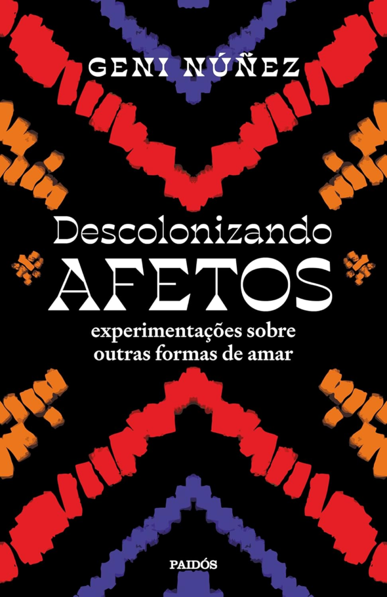Descolonizando afetos: Experimentações sobre outras formas de amar – Geni Núñez | eBookPDF + (Amor, Liberdade, Ancestralidade)