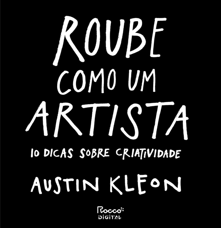 Roube como um artista – Austin Kleon | Criatividade Digital