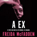 A Ex thriller psicológico livre de Freida McFadden