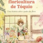 floricultura de tokio livro A pequena floricultura de Tóquio Yukiyhisa Yamamoto flores significado hanakotoba