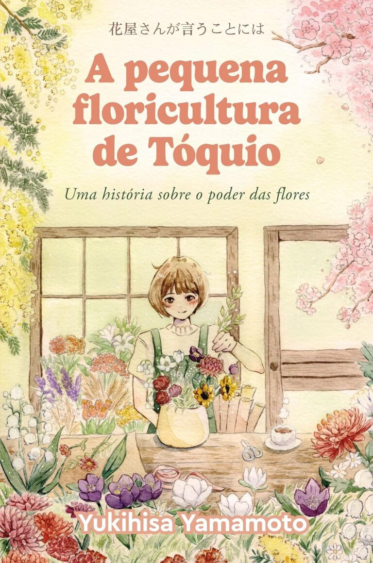 A pequena floricultura de Tóquio - Yukihisa Yamamoto | Romance e Cura 19 floricultura de tokio livro A pequena floricultura de Tóquio Yukiyhisa Yamamoto flores significado hanakotoba