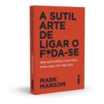 A Sutil Arte de Ligar o F*da-se resumo livro Mark Manson
