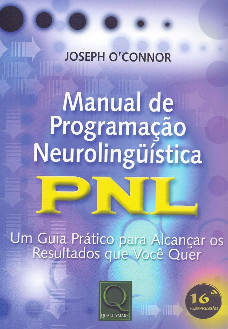 Capa do produto Manual de programação neurolinguística: PNL - Um guia prático para alcançar os resultados que você quer