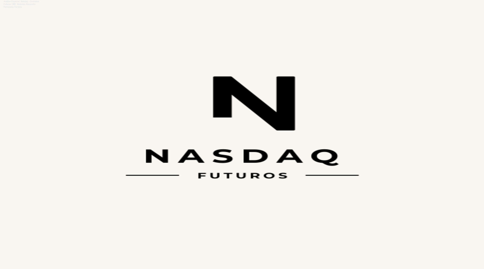 Análise Especial: Nasdaq - Contratos Futuros CME Nickolas Alexandre Fernandes Ferreira 1 Capa do produto Nasdaq - Contratos Futuros CME Nickolas Alexandre Fernandes Ferreira