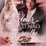 Capa do produto O Amor que Eu não Escolhi: A segunda chance do bilionário (Amores por Contrato Livro 4) por D. A. Lemoyne (Autor)