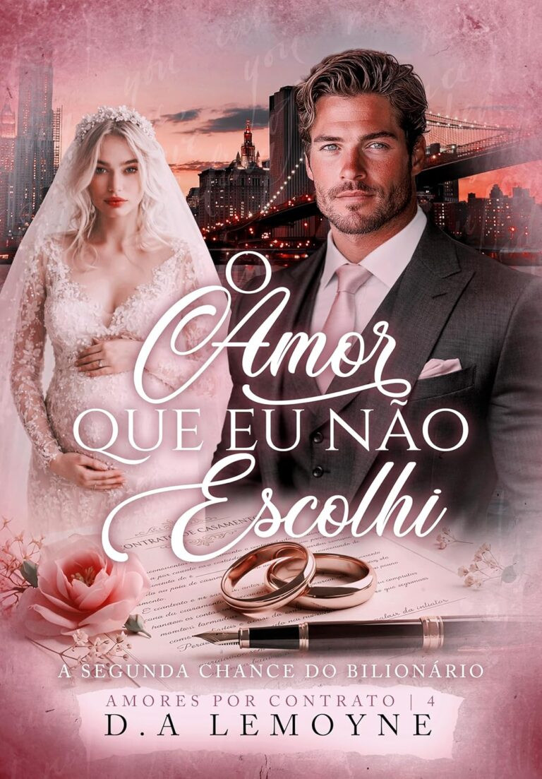 Capa do produto O Amor que Eu não Escolhi: A segunda chance do bilionário (Amores por Contrato Livro 4) por D. A. Lemoyne (Autor)