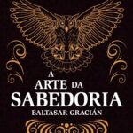capa do livro A Arte da Sabedoria de Baltasar Gracián com prefácio de Clóvis de Barros Filho – edição Camelot Editora