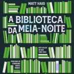 capa do livro A Biblioteca da Meia-Noite de Matt Haig mostrando uma biblioteca mágica à noite