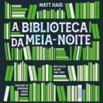 capa do livro A Biblioteca da Meia-Noite de Matt Haig mostrando biblioteca noturna com portas infinitas e a personagem Nora Seed