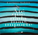 Capa do livro Até que nada mais importe de Luciano Subirá, destaque para espiritualidade prática