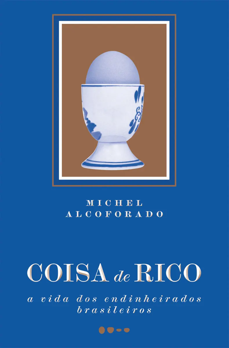 Coisa de Rico: descubra a elite brasileira – oferta R$49,73 1 Capa do livro 'Coisa de Rico' de Michel Alcoforado, analisando o comportamento da elite brasileira