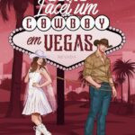 capa do eBook Como Lacei um Cowboy em Vegas de Hevna Kosiak – romance cômico sobre casamento inesperado em Las Vegas entre uma texana e seu chefe cowboy