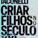 Criar filhos no século XXI nova edição Vera Iaconelli capa família moderna refletindo parentalidade contemporânea