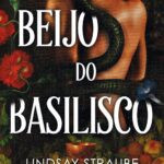 Capa do livro O Beijo do Basilisco: O sabor do veneno de Lindsay Straube, mostrando uma jovem camponesa, um basilisco verde e um príncipe real em cenário de fantasia romântica