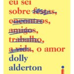 Capa do livro Tudo o que eu sei sobre o amor de Dolly Alderton – romance, humor e vida adulta em estilo pastel