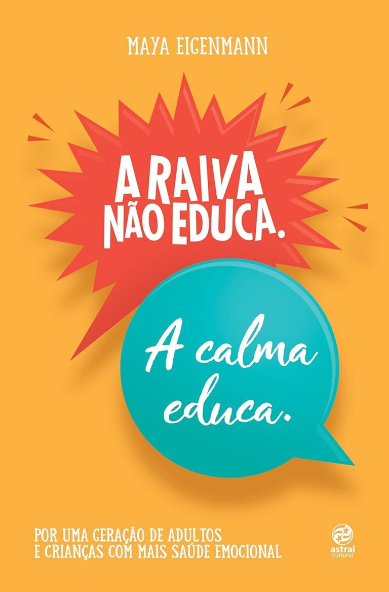 Capa do livro A raiva não educa. A calma educa de Maya Eigenmann – educação respeitosa e saúde emocional para crianças e adultos