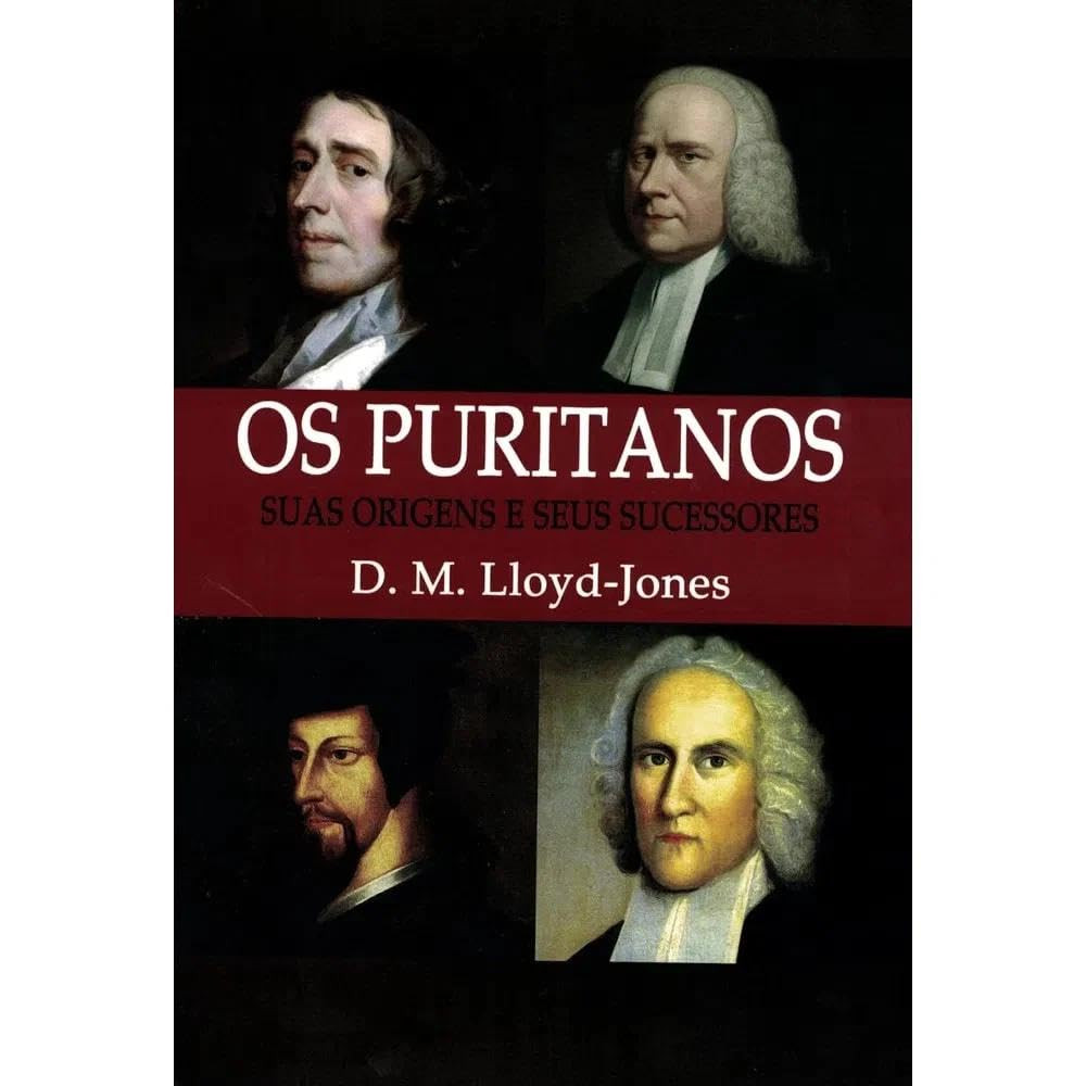 Capa do livro Puritanos: Suas Origens e Seus Sucessores (Nova Edição) de D.M. Lloyd‑Jones – design histórico com imagens puritanas