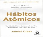 Capa do livro Hábitos Atômicos de James Clear, guia prático para criar bons hábitos