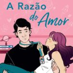Capa do livro A razão do amor de Ali Hazelwood, romance de ciência e romance enemies-to-lovers