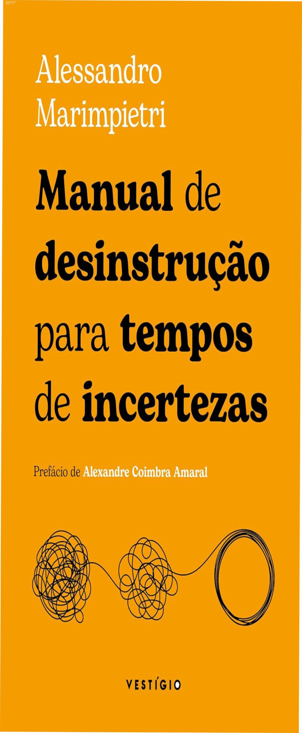 Manual de Desinstrução: Filosofia para Tempos Incertos 1 Capa do livro Manual de Desinstrução para tempos de incertezas de Alessandro Marimpietri