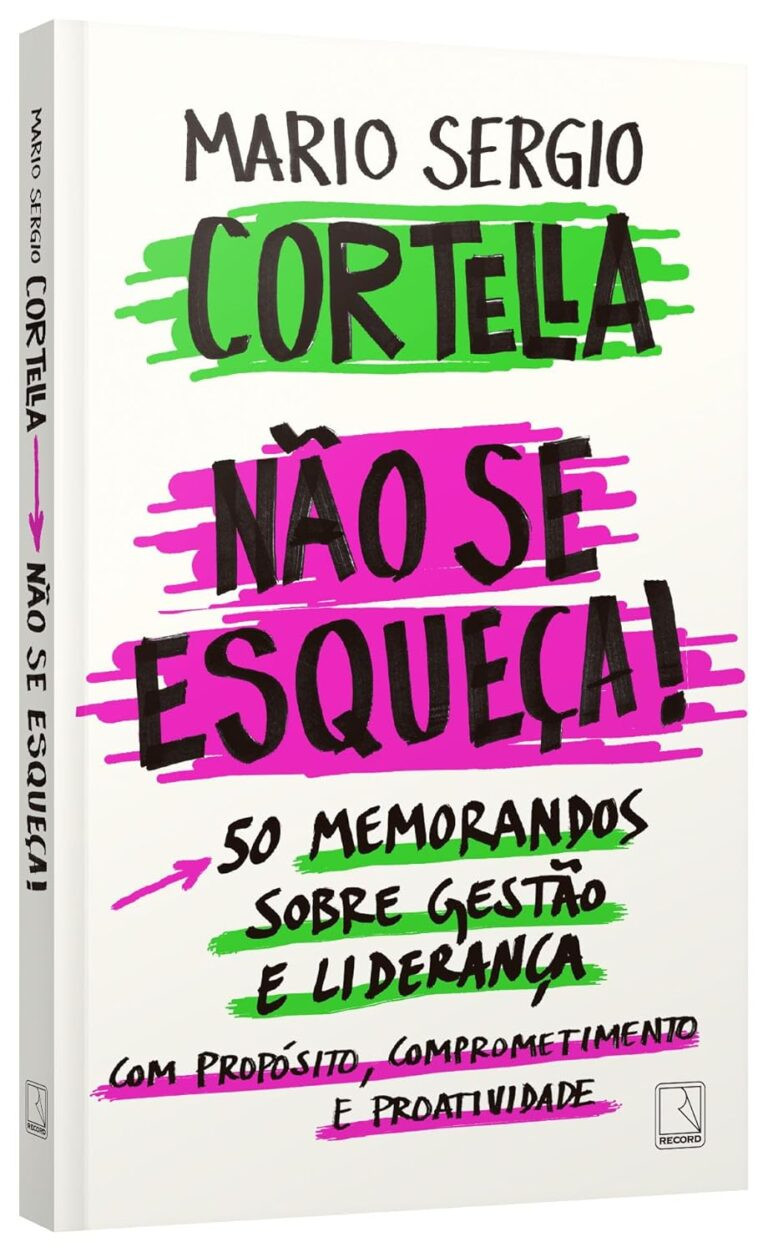 Capa do livro Não se esqueça! de Mario Sergio Cortella – 50 memorandos sobre gestão e liderança com propósito, comprometimento e proatividade