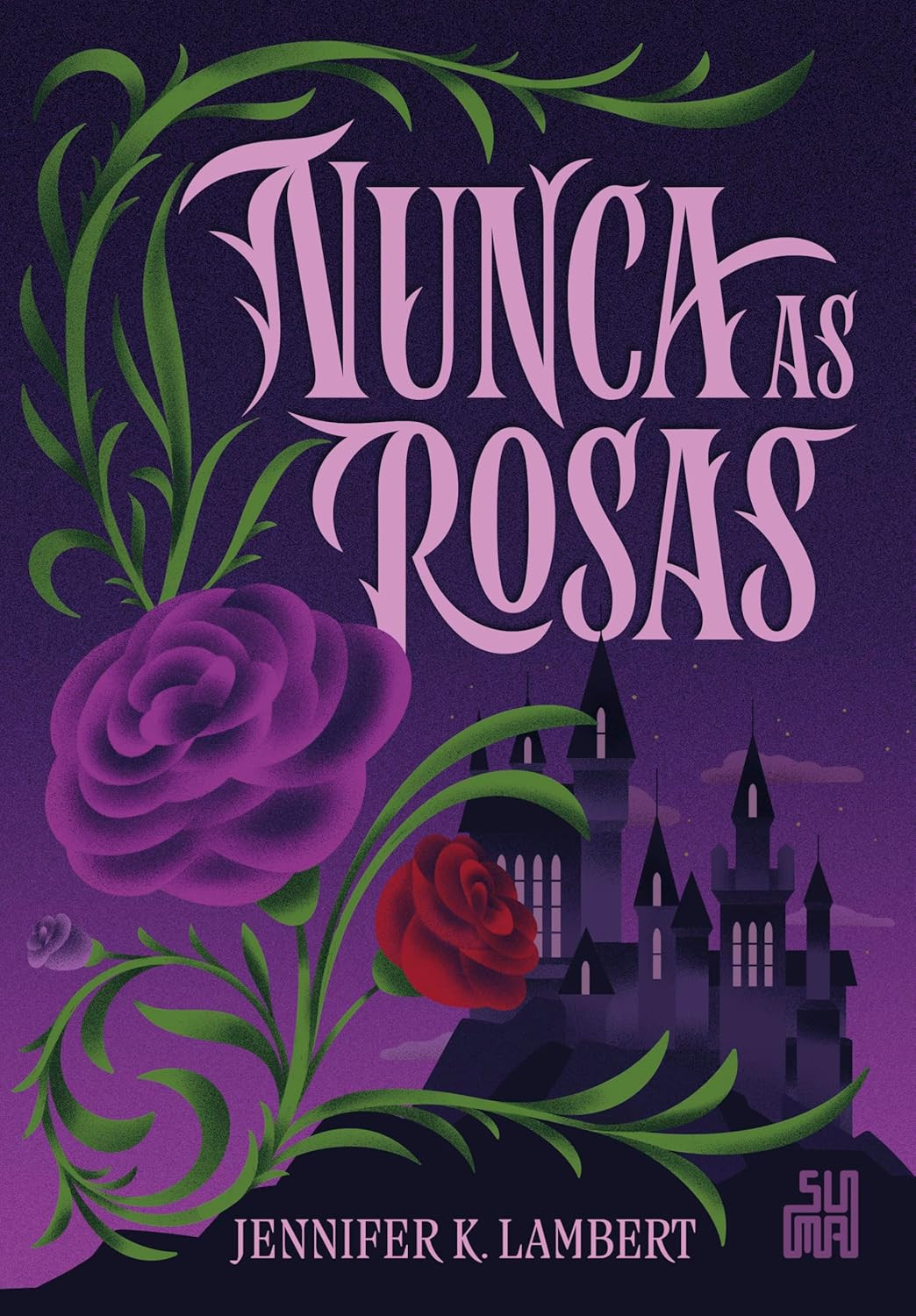 capa do livro Nunca as rosas de Jennifer K. Lambert – fantasia de bruxas, magia e solidão