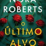 capa do livro O último alvo de Nora Roberts - thriller de obsessão e suspense ambientado no Oregon
