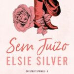 Capa do livro Sem Juízo de Elsie Silver, quarto volume da série Chestnut Springs, cenário de rodeio ao pôr do sol