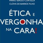 Capa do livro Ética e vergonha na cara de Mario Sergio Cortella e Clóvis de Barros Filho, mostrando um debate sobre ética cotidiana com símbolos de escolhas morais