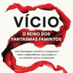 Capa do livro Vício: O Reino dos Fantasmas Famintos de Gabor Maté, abordando vício, trauma e recuperação