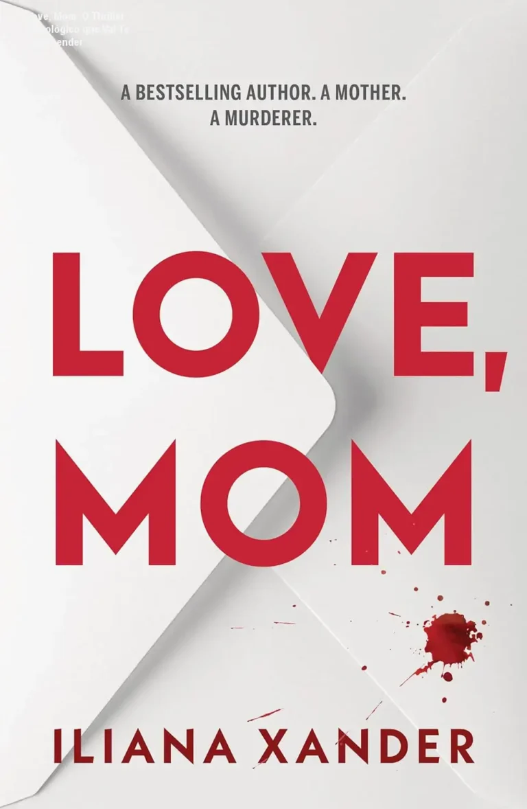 Love, Mom: O Thriller Psicológico que Vai Te Surpreender 13 Capa do eBook Love, Mom de Iliana Xander, thriller psicológico de mistério
