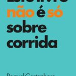 livro sobre corrida e vida "Este livro não é só sobre corrida"