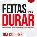 Feitas para Durar livro de Jim Collins e Jerry Porras sobre estratégias de longevidade empresarial
