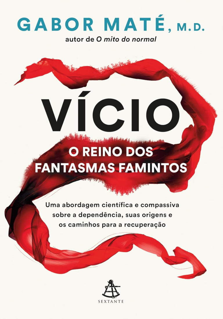 Vício: O Reino dos Fantasmas Famintos – Gabor Maté | Ebook e Neurociência Social
