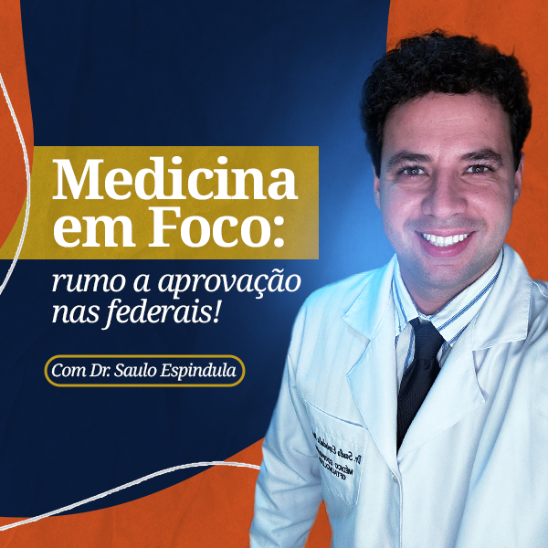 MEDICINA EM FOCO: Rumo a aprovação nas federais!