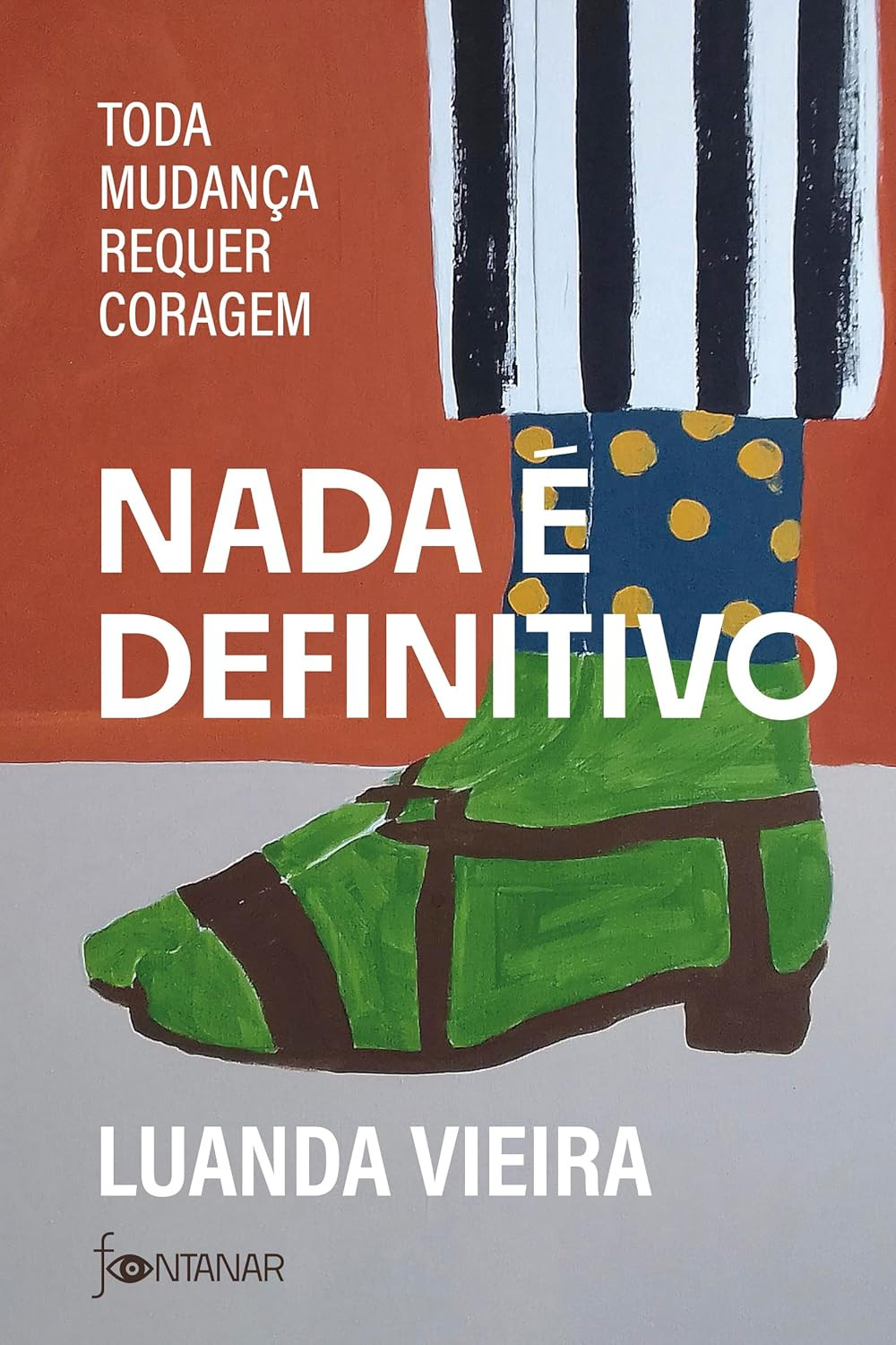 Como Ter Coragem de Mudar: Nada é Definitivo 1 Livro Nada é Definitivo sobre coragem e transformação pessoal para quem busca mudança