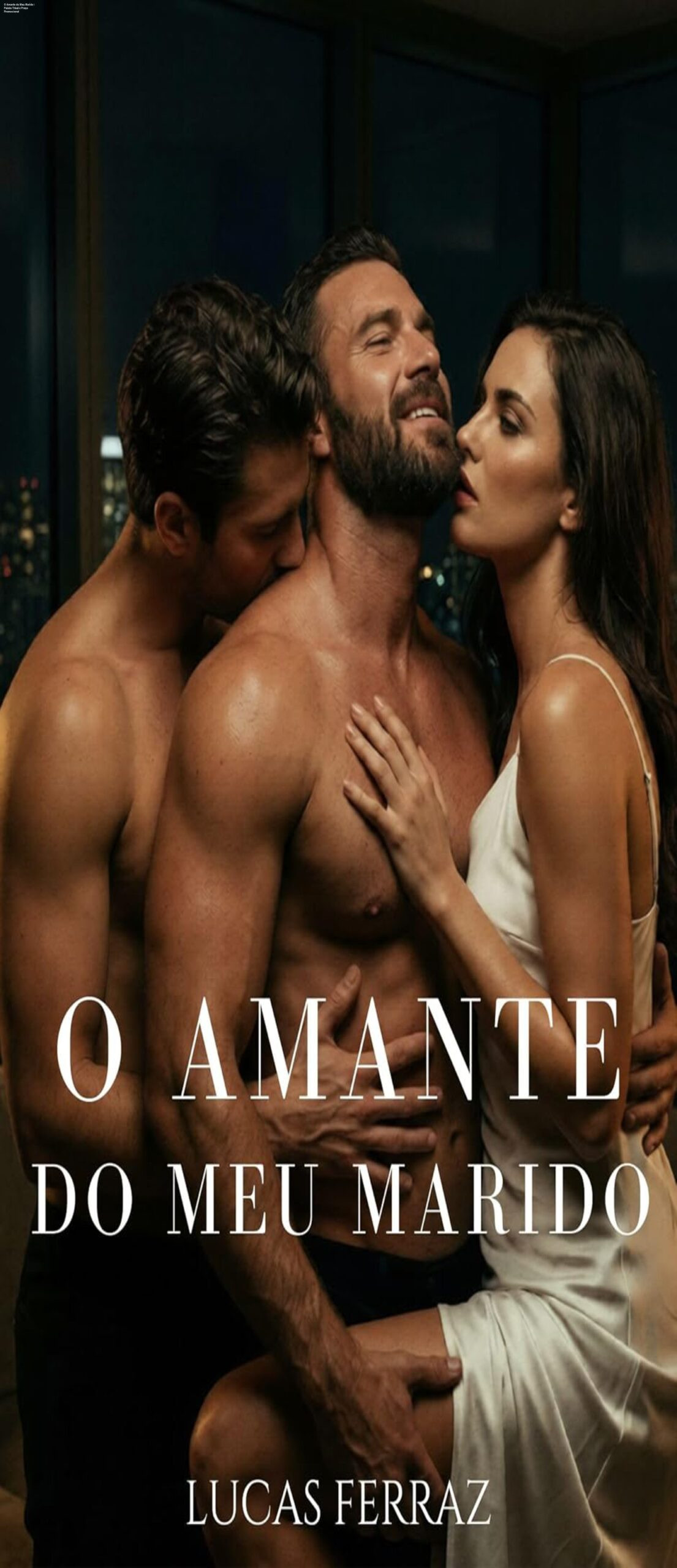 Capa do livro O Amante do Meu Marido de Lucas Ferraz, romance erótico MMF, destaque para a temática trisal e preço promocional