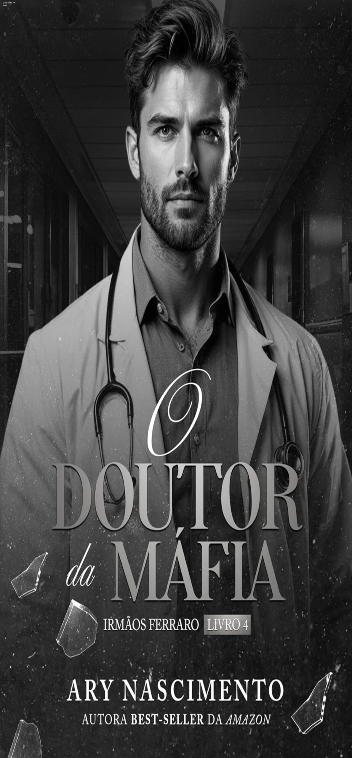 O Doutor da Mábia: Sede de poder e paixão proibida 1 Capa do livro O doutor da máfia Irmãos Ferraro 4 com cirurgião sexy e heroína residente em cenário de máfia italiana
