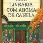 Resumo de 'Uma livraria com aroma de canela' – Hazel e Noah em Dream Harbor