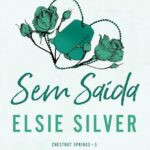 Capa do livro Sem saída (Chestnut Springs – Livro 5) de Elsie Silver – romance de noivado falso entre Beau Eaton e Bailey Jansen