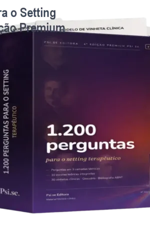 1.200 Perguntas para o Setting Terapêutico – 4ª Edição Premium