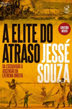 A Elite do Atraso: Entenda a política – Oferta 36,29
