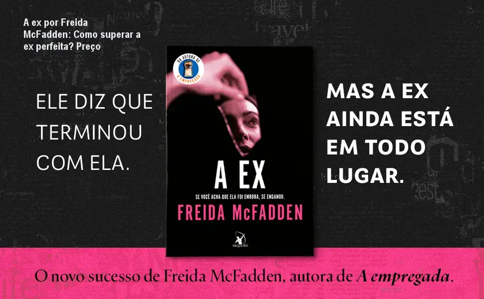 A ex por Freida McFadden: Como superar a ex perfeita? Preço 1 A ex por Freida McFadden: Como superar a ex perfeita? Preço
