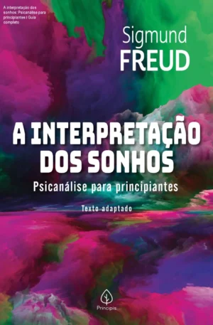 A interpretação dos sonhos: Psicanálise para principiantes – Guia completo