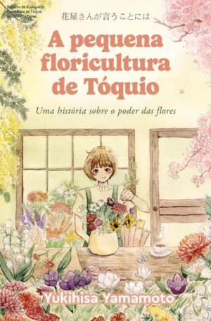 Resumo de A pequena floricultura de Tóquio romance de flores