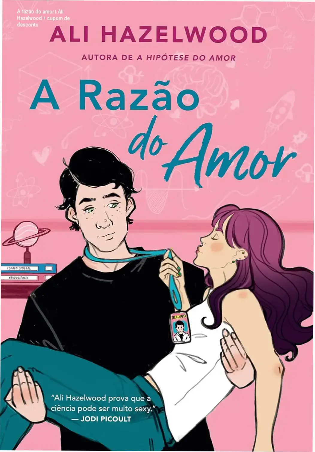 A razão do amor de Ali Hazelwood - cupom de desconto exclusivo