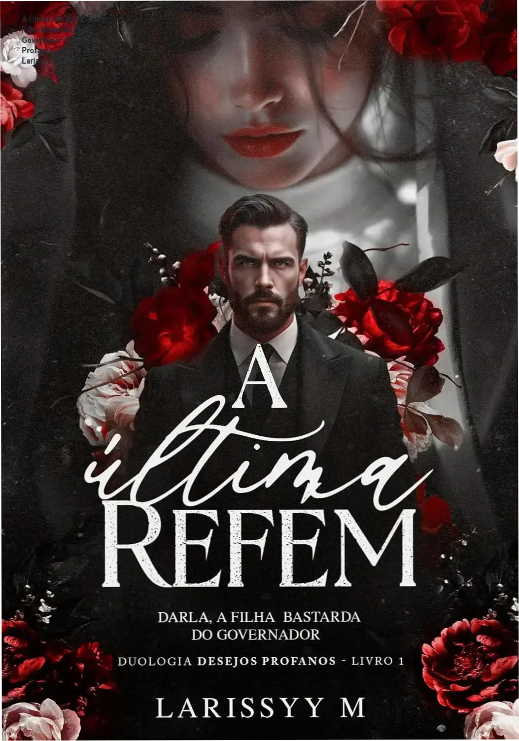 A Última Refém : Darla a Filha Bastarda do Governador (Desejos Profanos Livro 1) por Larissyy M (Autor) 1 a ultima refem darla a filha bastarda do governador desejos profanos livro 1 por larissyy m autor 2