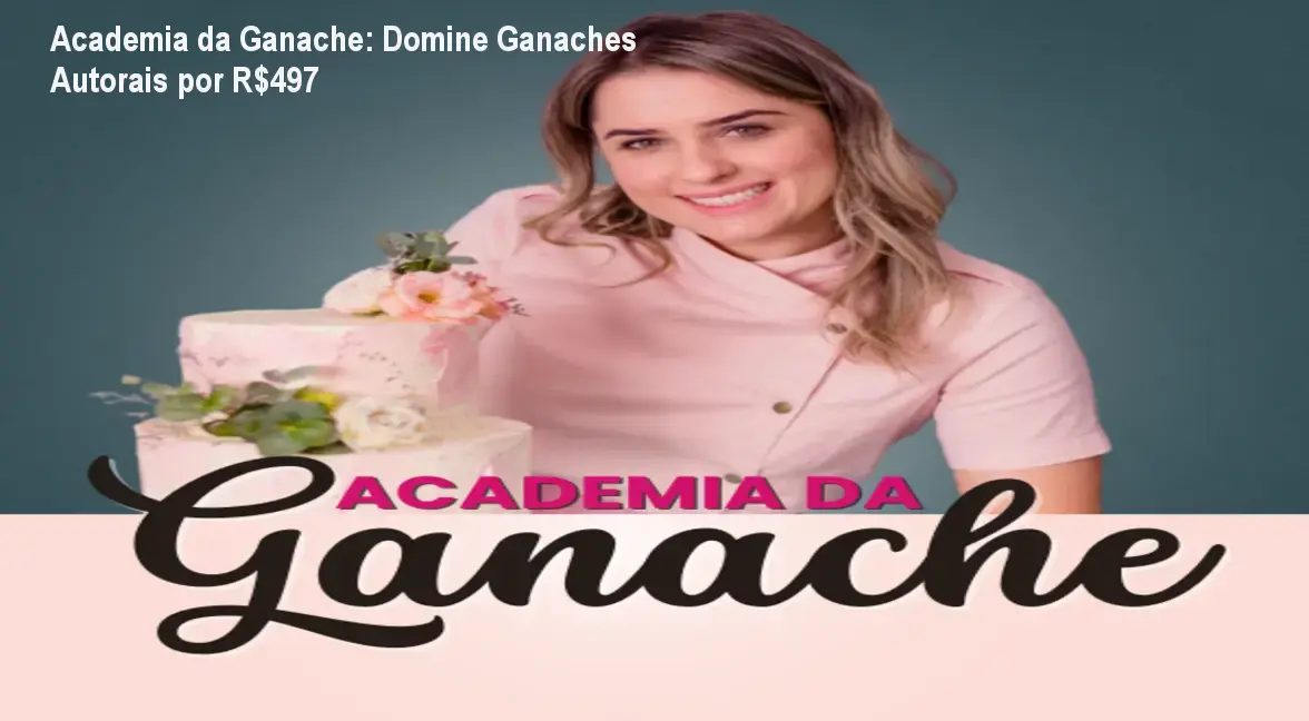Academia da Ganache: Domine Ganaches Autorais por R$497 1 Academia da Ganache: Domine Ganaches Autorais por R$497