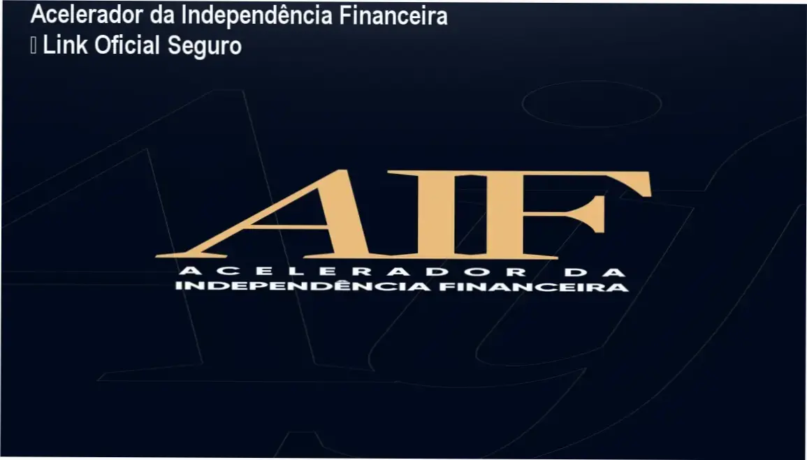 Acelerador da Independência Financeira link oficial e acesso seguro