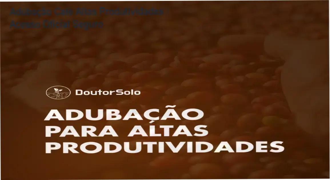 Adubação Café Altas Produtividades link correto e acesso oficial